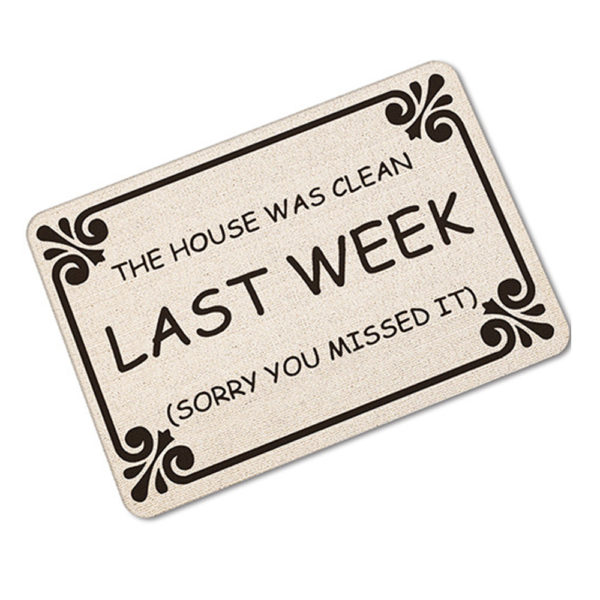 Paillasson d'intérieur blanc avec une inscription noire : ma maison était propre la semaine dernière, tu as manqué ça.